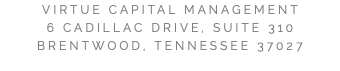VIRTUE CAPITAL MANAGEMENT 6 CADILLAC DRIVE, SUITE 310 BRENTWOOD, TENNESSEE 37027